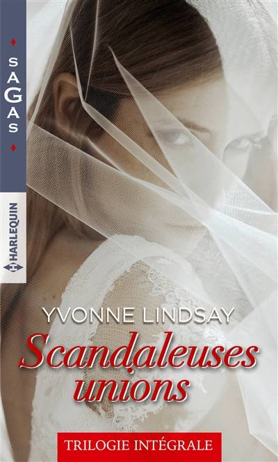 Scandaleuses unions : trilogie intégrale | Yvonne Lindsay, Josée Bégaud, Françoise Henry, Sylvette Guiraud