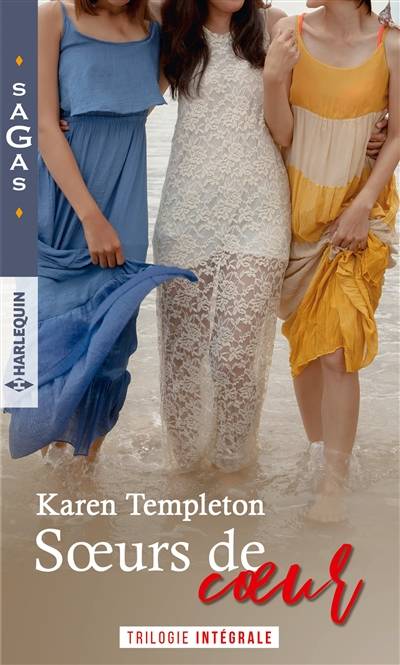 Soeurs de coeur : trilogie intégrale | Karen Templeton, Francine Sirven, Marina Branche