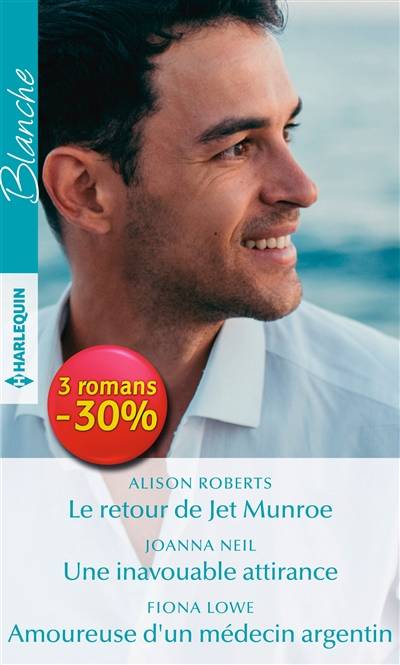 Le retour de Jet Munroe. Une inavouable attirance. Amoureuse d'un médecin argentin | Alison Roberts, Joanna Neil, Fiona Lowe, Caroline Jung, Charline McGregor