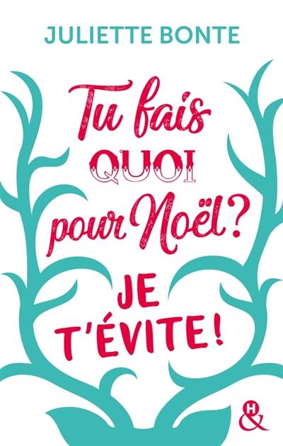 Tu fais quoi pour Noël ? : je t'évite ! | Juliette Bonte