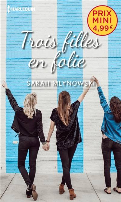 Trois filles en folie | Sarah Mlynowski, F.M.J. Wright