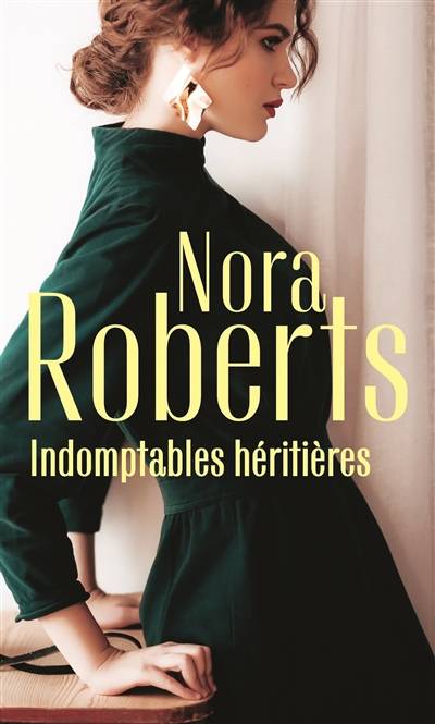 Indomptables héritières | Nora Roberts, Marie Moreau