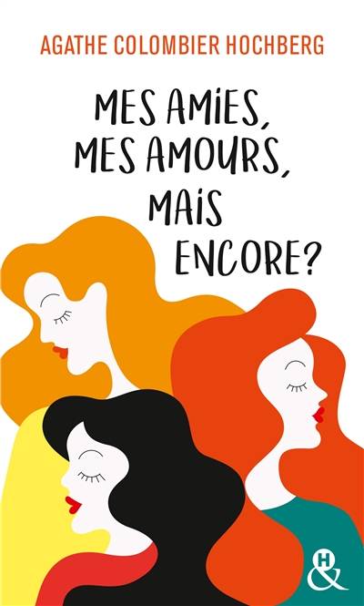 Mes amies, mes amours, mais encore ? | Agathe Colombier