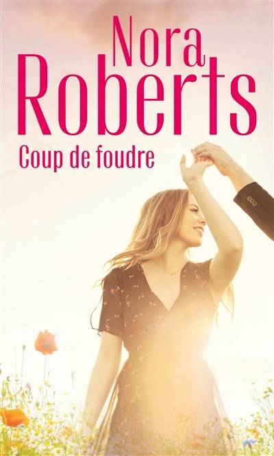 Coup de foudre | Nora Roberts, Charlotte Meira, Marie Pascal