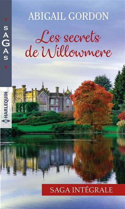 Les secrets de Willowmere : saga intégrale | Abigail Gordon, Catherine Duteil, Marie L'Or, Isabelle Thet, Michelle Lecoeur