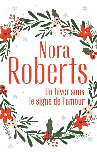 Un hiver sous le signe de l'amour | Nora Roberts, Karine Xaragai, Andrée Jardat