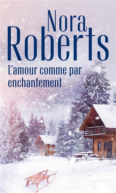 L'amour comme par enchantement | Nora Roberts, B. Dufy