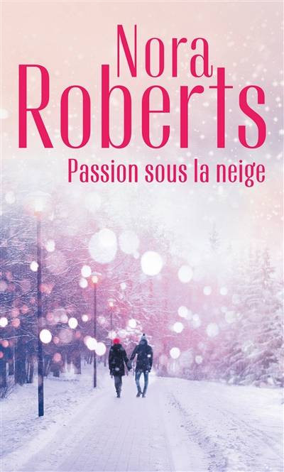 Passion sous la neige | Nora Roberts, Jeanne Deschamp