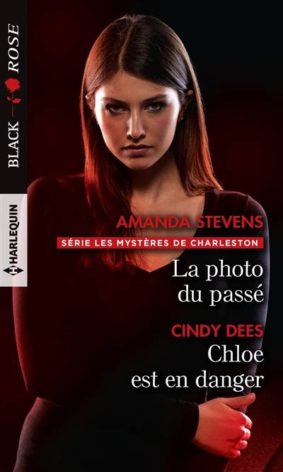 La photo du passé : les mystères de Charleston. Chloe est en danger | Cindy Dees, Amanda Stevens, Carole Pauwels, Catherine Valleroy