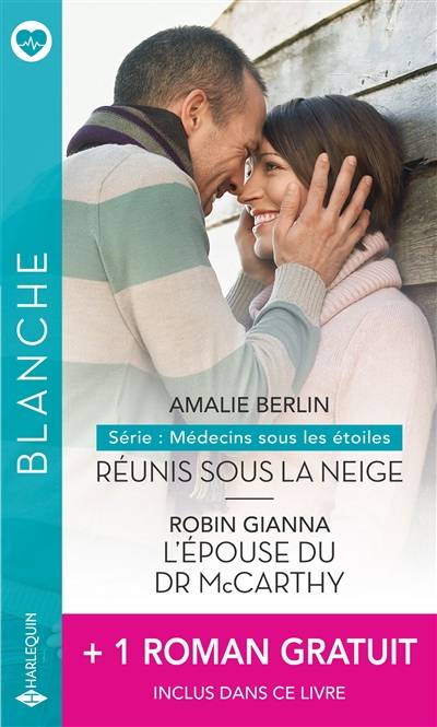 Réunis sous la neige : médecins sous les étoiles. L'épouse du Dr McCarthy. Un bébé à parrainer | Amalie Berlin, Robin Gianna, Susanne Hampton, Michelle Lecoeur, Eveline Charlès, Marcelle Cooper