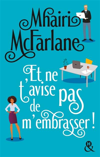 Et ne t'avise pas de m'embrasser ! | Mhairi McFarlane, Gaëlle Brazon