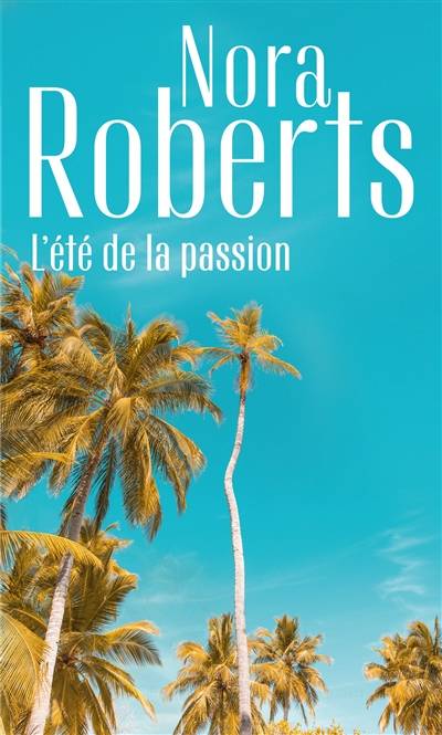 L'été de la passion | Nora Roberts, Julia Lopez-Ortega