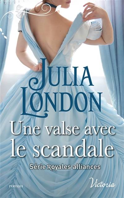 Royales alliances. Vol. 2. Une valse avec le scandale | Julia London, Catherine Berthet