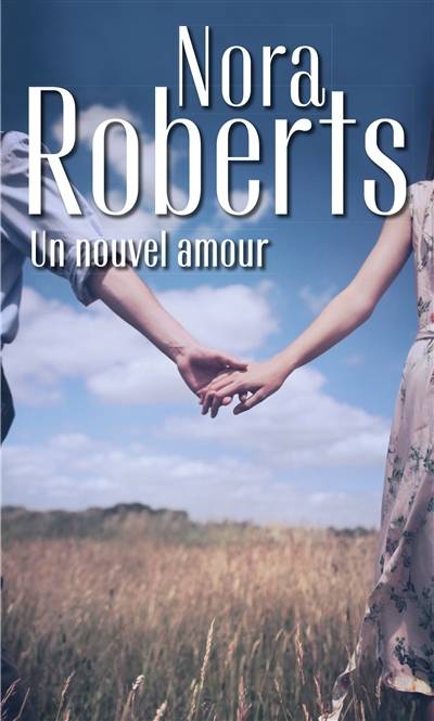 Un nouvel amour | Nora Roberts, Sylvie Neaurépy, Andrée Jardat