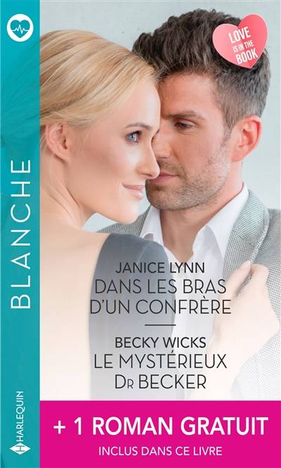 Dans les bras d'un confrère. Le mystérieux Dr Becker. Jamais sans lui | Janice Lynn, Becky Wicks, Amy Ruttan, Cécile Lombard, Adeline Magne, Charline McGregor