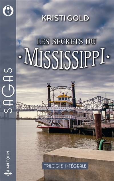 Les secrets du Mississippi : trilogie intégrale | Kristi Gold, Anne Svendsen, Julie Vannel, Françoise Rigal