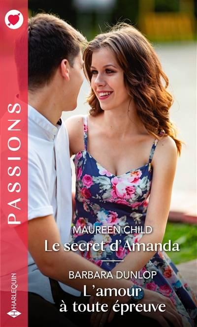 Le secret d'Amanda. L'amour à toute épreuve | Maureen Child, Barbara Dunlop, Tatiana Andonovski, Marie-Christine Dermanian