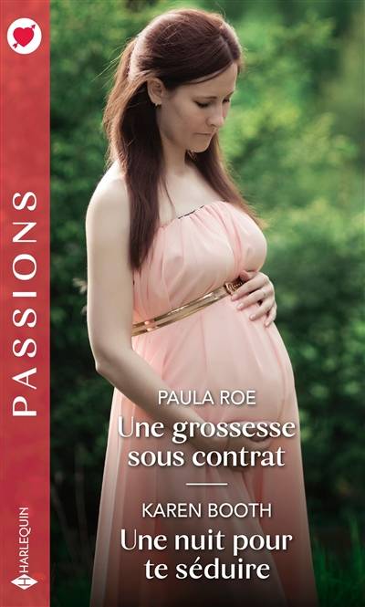 Une grossesse sous contrat. Une nuit pour te séduire | Paula Roe, Karen Booth, Francine Sirven, Julia Lopez-Ortega