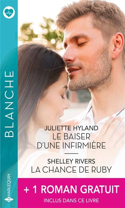 Le baiser d'une infirmière. La chance de Ruby. Une délicate mission | Juliette Hyland, Shelley Rivers, Kate Hardy, Michelle Lecoeur, Françoise Pinto-Maïa