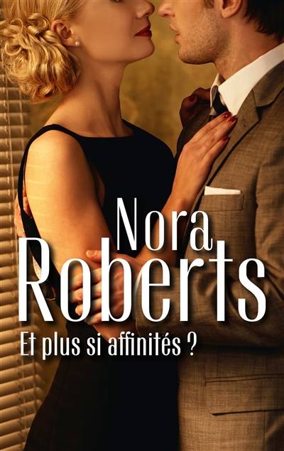 Et plus si affinités ? | Nora Roberts, Jeanne Deschamp