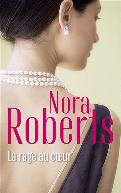 La rage au coeur | Nora Roberts, Nellie d' Arvor