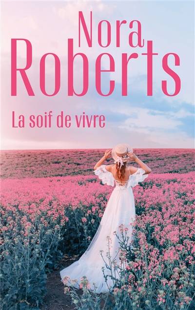 La soif de vivre | Nora Roberts, Nellie d' Arvor