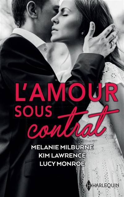 L'amour sous contrat | Melanie Milburne, Kim Lawrence, Lucy Monroe, Anne Dautun, Isabelle Donnadieu, Emmanuelle Detavernier