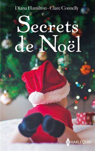 Secrets de Noël | Diana Hamilton, Clare Connelly, Anne Dautun, Isabel Wolff-Perry