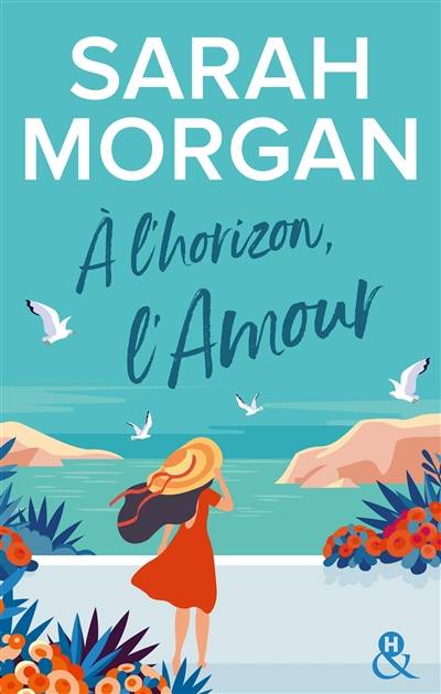 A l'horizon, l'amour | Sarah Morgan, Catherine Berthet