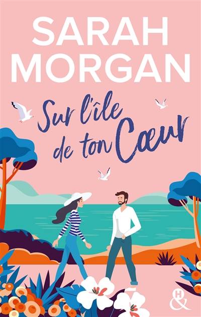 Sur l'île de ton coeur | Sarah Morgan, Catherine Berthet