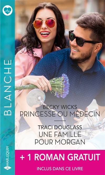 Princesse ou médecin. Une famille pour Morgan | Becky Wicks, Traci Douglass, Marie Ferrarella, Lucienne Boulanger-Beauquel