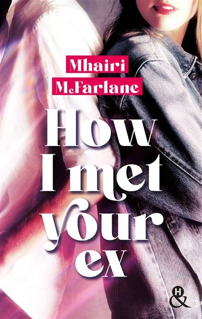 How I met your ex | Mhairi McFarlane, Lauriane Crettenand