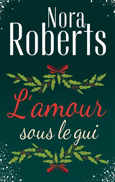 L'amour sous le gui | Nora Roberts, Andrée Jardat