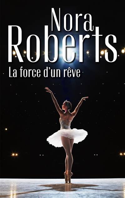 La force d'un rêve | Nora Roberts, Jeanne Deschamp