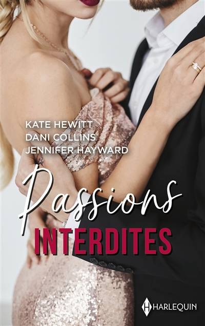 Passions interdites | Kate Hewitt, Dani Collins, Jennifer Hayward