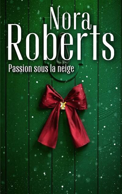 Passion sous la neige | Nora Roberts, Jeanne Deschamp