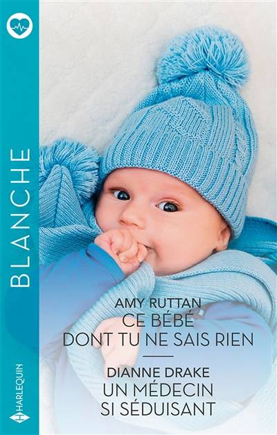 Ce bébé dont tu ne sais rien. Un médecin si séduisant | Amy Ruttan, Dianne Drake, Eveline Charles, Michelle Lecoeur