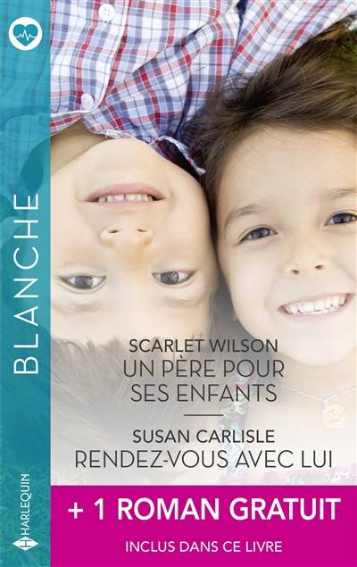 Un père pour ses enfants. Rendez-vous avec lui | Scarlet Wilson, Susan Carlisle, Melanie Milburne, Marie Hermet