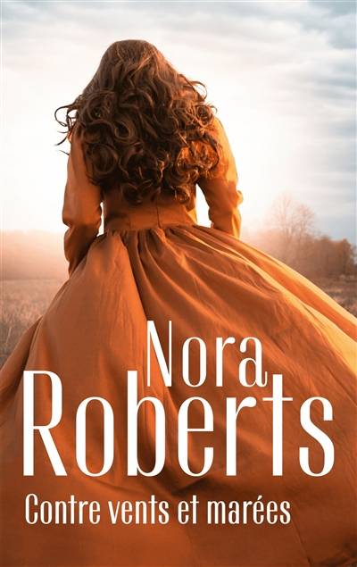 Contre vents et marées | Nora Roberts, Marie-Claude Cortial