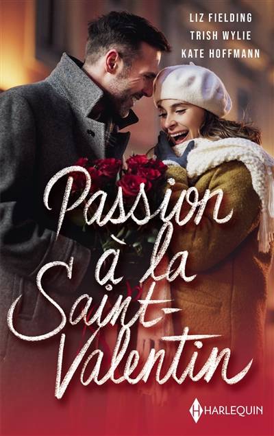 Passion à la Saint-Valentin | Liz Fielding, Trish Wylie, Kate Hoffmann, Carole Pauwels, Annie Legendre, Christine Boyer