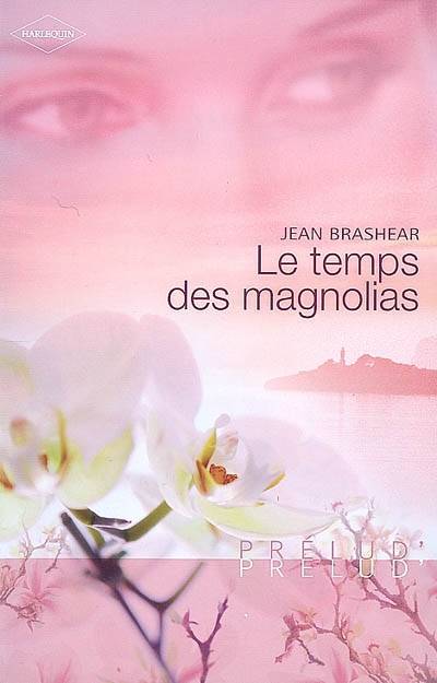 Le temps des magnolias | Jean Brashear, Marie-Pierre Corrin