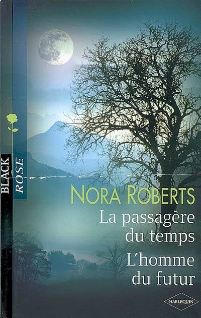 La passagère du temps. L'homme du futur | Nora Roberts, Pierre Vandeplanque