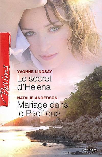 Le secret d'Helena. Mariage dans le Pacifique | Yvonne Lindsay, Natalie Anderson, Agathe Passant, Natalia Delys