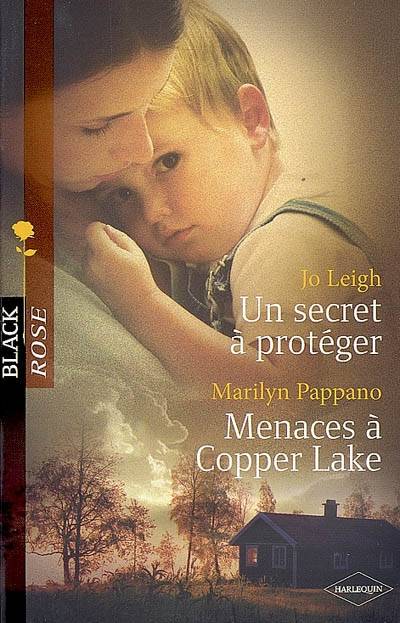 Un secret à protéger. Menaces à Copper Lake | Jo Leigh, Marilyn Pappano, Fabrice Canepa, Florence Bertrand