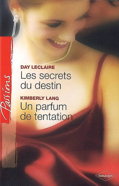 Les secrets du destin. Un parfum de tentation | Day Leclaire, Kimberly Lang, Sylvette Guiraud, Florence Moreau