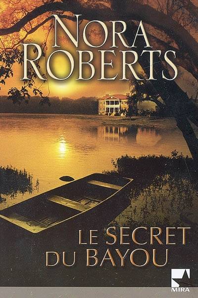 Le secret du bayou | Nora Roberts, Elisabeth Marzin