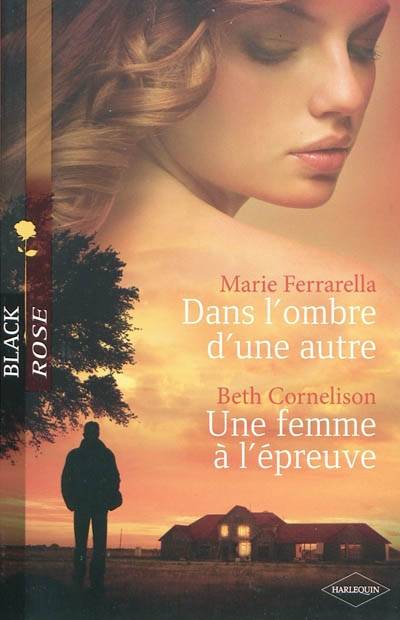 Dans l'ombre d'une autre. Une femme à l'épreuve | Marie Ferrarella, Beth Cornelison, Christine Boyer, Florence Bertrand