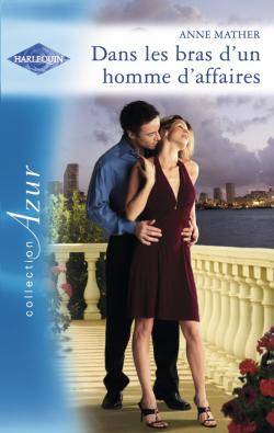 Dans les bras d'un homme d'affaires | Anne Mather, Anne Dautun