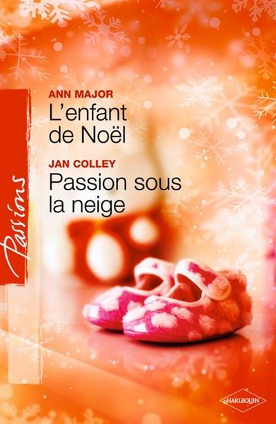 L'enfant de noël. Passion sous la neige | Ann Major, Jan Colley, Sylvette Guiraud, Hervé Malrieu