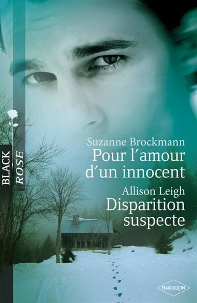 Pour l'amour d'un innocent. Disparition suspecte | Suzanne Brockmann, Allison Leigh, B. Dufy, Carole Pauwels